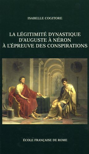 9782728306527-La légitimité dynastique d'Auguste à Néron à l'épreuve des conspirations.