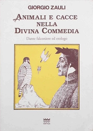 9788856300222-Animali e cacce nella Divina Commedia. Dante falconiere ed etologo.