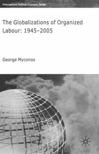 9781403993380-The Globalization of Organized Labour: 1945-2005.