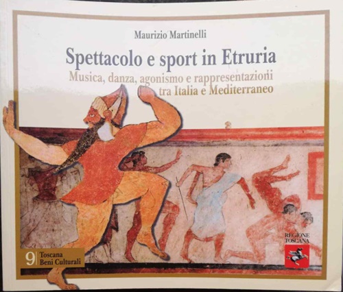Spettacolo e sport in Etruria. Musica , danza agonismo e rappresentazioni tra it