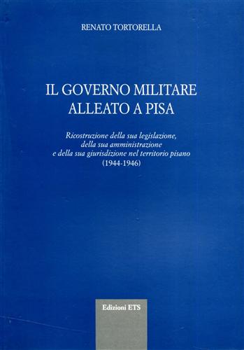 9788846707215-Il governo militare alleato a Pisa. Ricostruzione della sua legislazione, della
