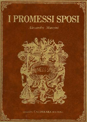 I Promessi Sposi. Storia milanese del secolo XVII, scoperta e rifatta da Alessan