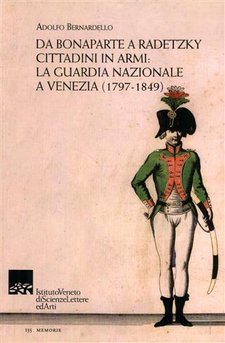 9788895996288-Da Bonaparte a Radetzky . Cittadini in armi. La guardia nazionale a Venezia (179