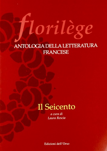 9788876944284-Florilege. Antologia della letteratura francese. Il Seicento.