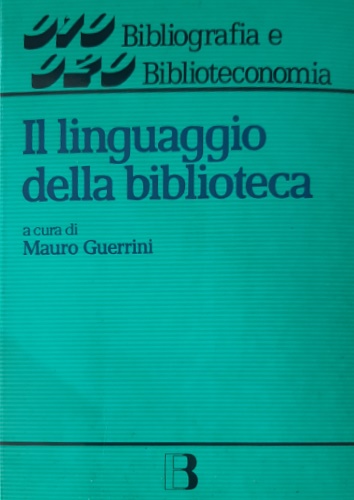 9788870753684-Il Linguaggio della biblioteca. Scritti in onore di Diego Maltese.