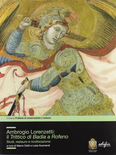 9788879705530-Ambrogio Lorenzetti: il trittico di Badia a Rofeno. Studi, restuaro e ricollocaz