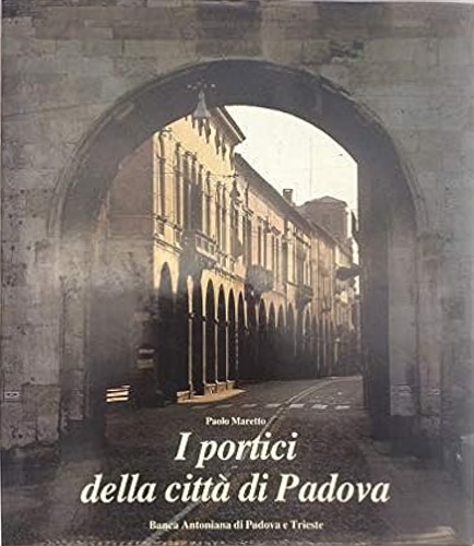 I portici della città di Padova.