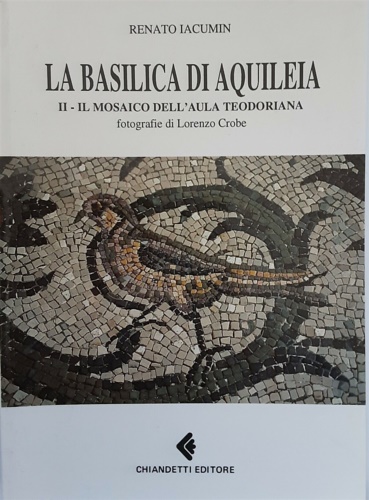 La Basilica di Aquileia. II - Il mosaico dell' Aula teodoriana.
