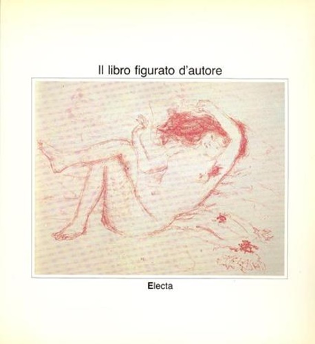 Il libro figurato d'autore. Esemplari della Biblioteca Comunale di Milano.