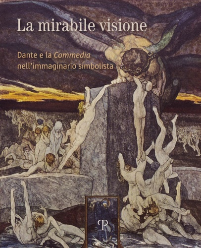 9788859622024-La mirabile visione. Dante e la Commedia nell'immaginario simbolista.