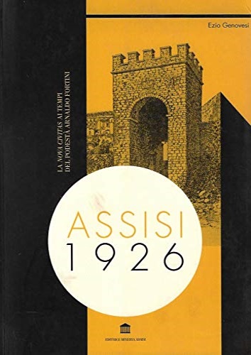 9788898110056-Assisi 1926. La nova civitas ai tempi del podestà Arnaldo Fortini.