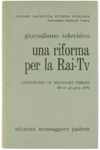 Giornalismo televisivo. Una riforma per la RAI Tv.