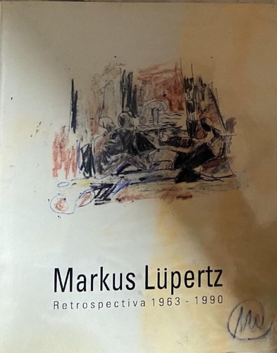 Markus Lupertz. Retrospectiva 1963-1990. Pintura, escultura, dibujo.