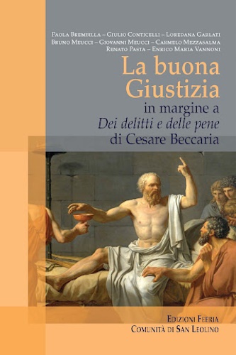 9788864301259-La Buona Giustizia. In margine a «Dei delitti e delle pene» di Cesare Beccaria.