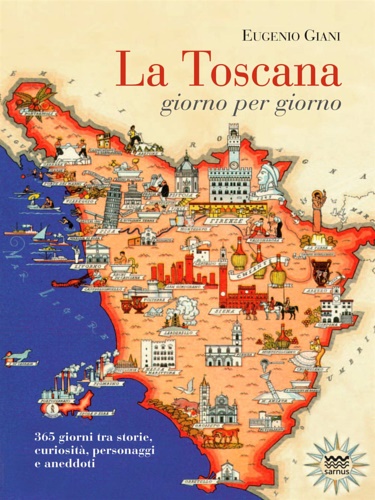 9788856302530-La Toscana giorno per giorno. 365 eventi, personaggi, cronache e aneddoti.