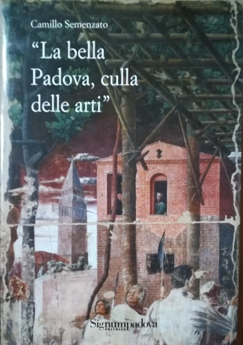9788884750242-La bella Padova culla delle arti.