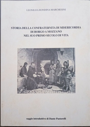Storia della confraternita di misericordia di Borgo a Mozzano nel suo primo seco