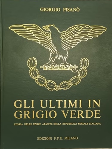 Gli ultimi in Grigio Verde, Storia delle forze armate della Repubblica Sociale I