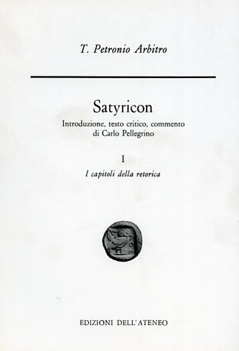 Satyricon. Vol.I: I capitoli della retorica.