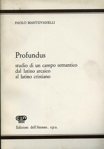 Profundus. Studio di un campo semantico dal latino arcaico al latino cristiano.