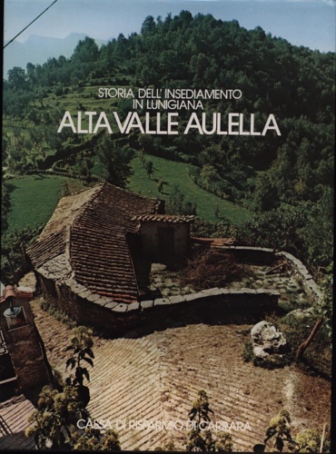 Storia dell'insediamento in Lunigiana: Alta Valle Aulella.