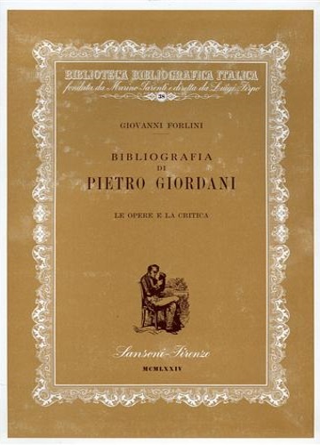 Forlini,Giovanni. - Bibliografia di Pietro Giordani. Le Opere e la critica.