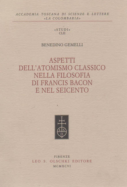 Gemelli,Benedino. - Aspetti dell'atomismo classico nella filosofia di Francis Bacon e nel Seicento.