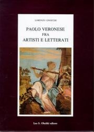 Gnocchi,Lorenzo. - Paolo Veronese fra artisti e letterati.