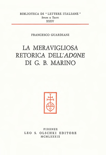 Guardiani,Francesco. - La meravigliosa retorica dell'Adone di G.B. Marino.