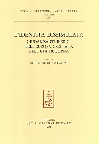  - L'Identit dissimulata. Giudaizzanti iberici nellEuropa cristiana dellet moderna.