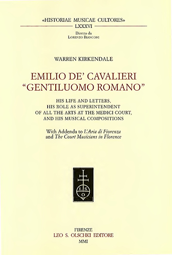 Kirkendale,Warren. - Emilio de Cavalieri Gentiluomo romano. His Life and Letters, His Role as Superintendent of all the Arts at the Medici Court, and His Musical Compositions. With addenda to LAria di Fiorenza and The Court Musicians in Florence.