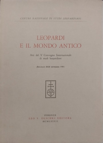 Atti del V Convegno internazionale di studi leopardiani: - Leopardi e il mondo antico.