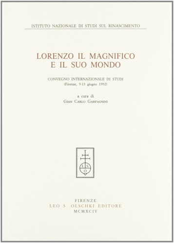 Convegno internazionale di studi: - Lorenzo il Magnifico e il suo mondo.