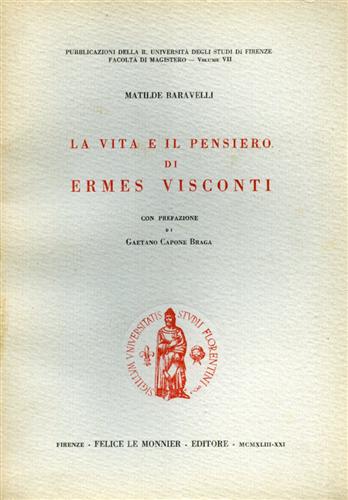 Baravelli,Matilde. - La vita e il pensiero di Ermes Visconti.