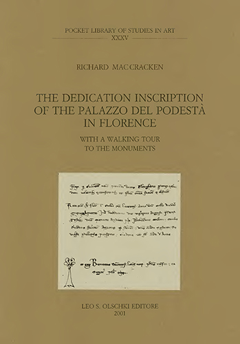 Mac Cracken,Richard. - The dedication inscription of the Palazzo del Podest in Florence. With a walking tour to the monuments.