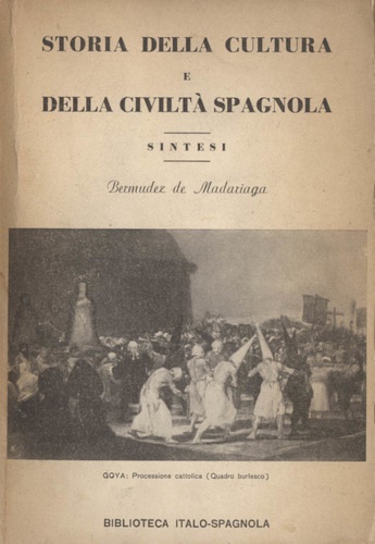 De Madariaga,Bermudez. - Storia della cultura e della civilt spagnola. Sintesi.