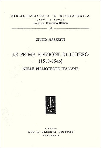 Mazzetti,Giulio. - Le prime edizioni di Lutero (1518-1546) nelle biblioteche italiane.