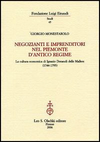 Monestarolo,Giorgio. - Negozianti e imprenditori nel Piemonte d'Antico Regime. La cultura economica di Ignazio Donaudi delle Mallere (1744-1795).