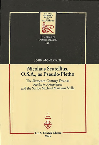 Monfasani,John. - Nicolaus Scutellius, O.S.A., as Pseudo-Pletho. The Sixteenth-Century Treatise