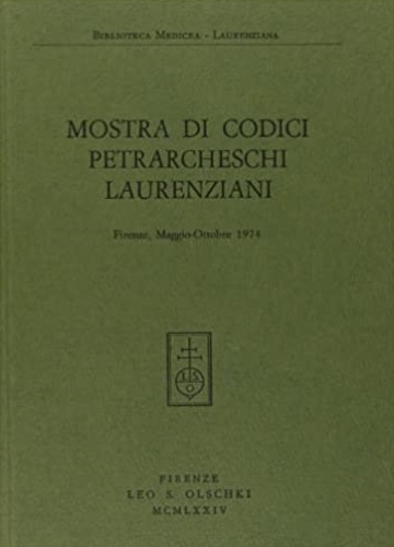 Catalogo della Mostra: - Mostra di Codici Petrarcheschi Laurenziani.