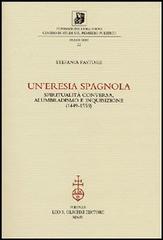 Pastore,Stefania. - Uneresia spagnola. Spiritualit conversa, alumbradismo e Inquisizione (1449-1559).