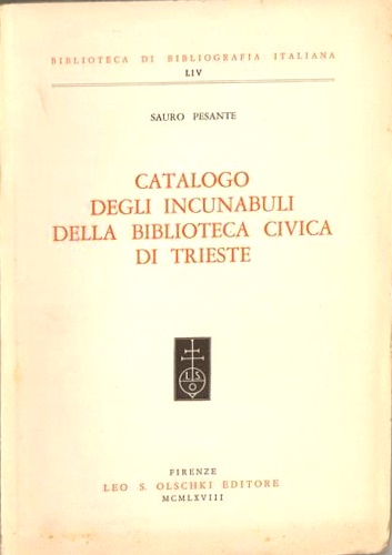 Pesante,Sauro. - Catalogo degli incunabuli della Biblioteca Civica di Trieste.