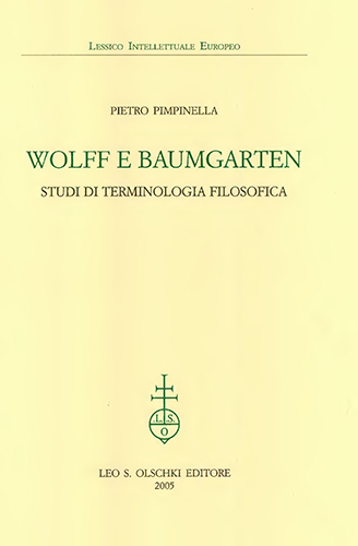 Pimpinella,Pietro. - Wolff e Baumgarten. Studi di terminologia filosofica.