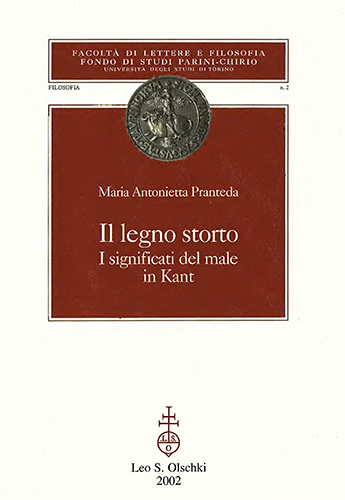 Pranteda,Maria Antonietta. - Il legno storto. I molteplici significati del male in Kant.