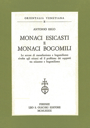 Rigo,Antonio. - Monaci esicasti e monaci bogomili. Le accuse di Messalianismo e Bogomilismo rivolte agli esicasti ed il problema dei rapporti tra Esicasmo e Bogomilismo.