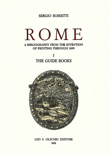 Rossetti,Sergio. - Rome. A Bibliography from the Invention of Printing through 1899. I. The Guide Books.