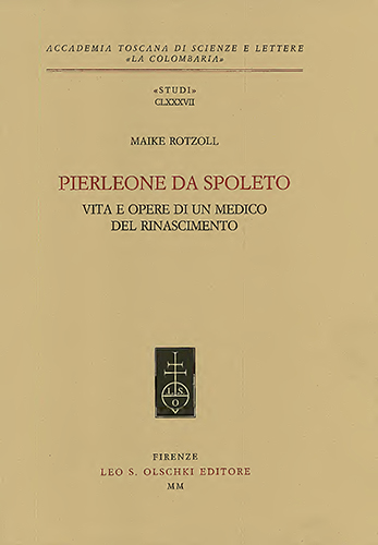 Rotzoll,Maike. - Pierleone da Spoleto. Vita e opere di un medico del Rinascimento.