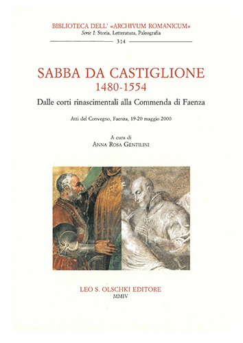Atti del Convegno: - Sabba da Castiglione (1480-1554). Dalle corti rinascimentali alla Commenda di Faenza.