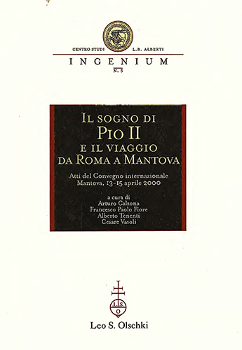 Atti del Convegno internazionale: - Il Sogno di Pio II e il viaggio da Roma a Mantova.