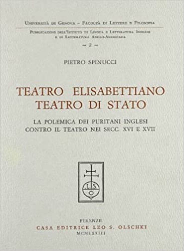 Spinucci,Pietro. - Teatro elisabettiano, teatro di stato. La polemica dei puritani inglesi contro il teatro nei secc. XVI e XVII.